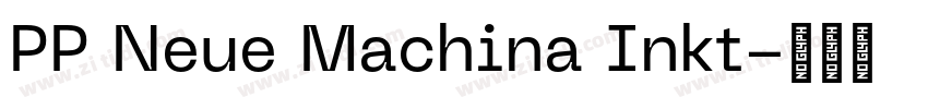 PP Neue Machina Inkt字体转换 PP Neue Machina Inkt字体转换